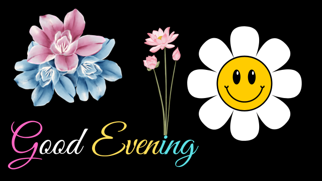 Good Evening Images Flowers