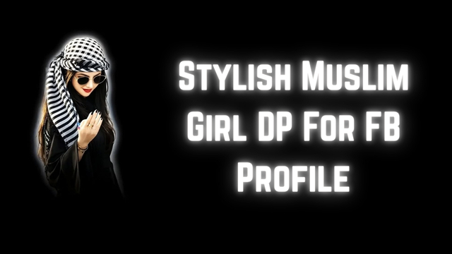 Stylish Muslim Girl DP For FB Profile
